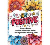 You Are Blessed! Motivational Coloring Book for Relaxation and Positivity: Positive Quotes Coloring Book (Positive Affirmations & Motivational Quotes Coloring Book)