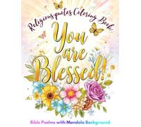 You Are Blessed: Religious Quotes Coloring Book: Featuring Bible Psalms and Mandala Background (Religious & Motivational Quotes Coloring Books)