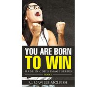 You Are Born To Win: 2 (Made In God's Image)