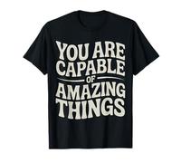 You are Capable of Amazing Things Motivation Confidence |- T-Shirt
