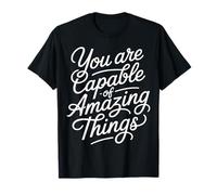 You are Capable of Amazing Things Motivation Confidence ||- T-Shirt