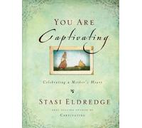 You Are Captivating: Celebrating a Mother's Heart