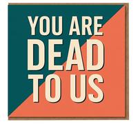 You Are Dead To Us Funny Leaving Card for Colleague - New Job Goodbye Banter - Bold Typography Humour Greeting Card with Envelope