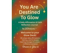 You Are Destined To Glow: A Daily Affirmation & Faith Reflection Journal