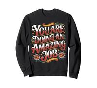 You Are Doing An Amazing Job Support Positivity - Sweatshirt