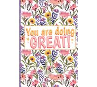 You are doing Great- BE THE BEST VERSION OF YOURSELF: Dream Big, Stay Focused, Keep Growing