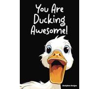 You Are Ducking Awesome!: Funny, Inspirational Novelty Lined Notebook Journal: 6x9 Duck Theme Black - Perfect Self Care Gift For Women, Coworkers, Sister, Best Friend Etc.