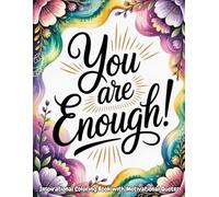 You Are Enough: 70 Inspirational Coloring Book with Motivational Quotes: Featuring Mandala Backgrounds for Stress Relief (Positive Affirmations & Motivational Quotes Coloring Book)