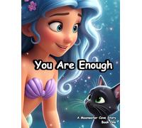 You Are Enough: A Gentle, Magical Children’s Picture Book About Kindness, Self-Love, and Friendship for Ages 3-7: A Moonwater Cove Story - Book One