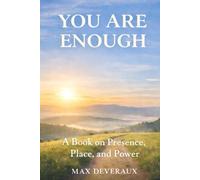 You are Enough: A Guide to Self-Worth, Acceptance, and Being (Life is now)