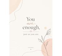 You Are Enough: A Self-Love & Confidence Journal: Build Confidence, Practice Gratitude & Embrace Your True Self