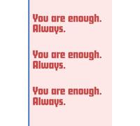 You are enough. Always: Gift For Friend Gift For Mom Gift for Daughter Self Esteem Confidence