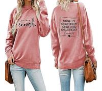 You Are Enough In Front Print Women Sweatshirt You Matter You Are Worthy You Are Loved The Back Printed Sweatshirts Tops (Rose Gold,XXL,XXL)