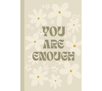 You are Enough Journal: 120 lined pages | Beautiful All-Over Floral Design to Encourage Self-Worth and Positivity | Little Blessings Paper Company
