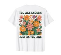 you are enough just as you are flowers T-Shirt