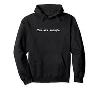 You are enough. Positive Mental Health Affirmation Quote Pullover Hoodie