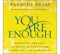 You Are Enough: Revealing the Soul to Discover Your Power, Potential, and Possibility
