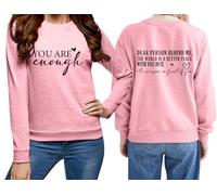 You Are Enough Sweatshirt for Women, Dear Person Behind Me Sweatshirt, To The Person Behind Me Sweatshirt Pink
