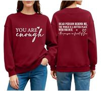 You Are Enough Sweatshirt for Women, Dear Person Behind Me Sweatshirt, To The Person Behind Me Sweatshirt Claret
