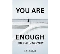 You are enough - The Self-Discovery: A Journey to Finding Peace, Purpose, and Your True Self: 1