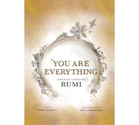 You Are Everything: Based on a poem by Rumi