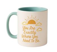 You Are Exactly Where Need To Be Motivational | Ceramic Coffee Mug | 11 OZ