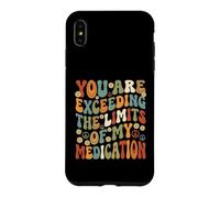 You Are Exceeding Limits of My Medication Funny Case for iPhone XS Max
