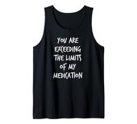 You are Exceeding The Limits of My Medication Therapy ADHD Tank Top