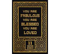 You Are Fabulous You Are Blessed You Are Loved 11 Years Sober: Lined Journal / Notebook / Diary - 11th Year of Sobriety - 11th Birthday Gift For Boys ... Sober, 11 Years Sobriety Gift, 120 Pages, 6x9
