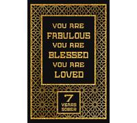 You Are Fabulous You Are Blessed You Are Loved 7 Years Sober: Lined Journal / Notebook / Diary - 7th Year of Sobriety - 7th Birthday Gift For Boys or ... Sober, 7 Years Sobriety Gift, 120 Pages, 6x9
