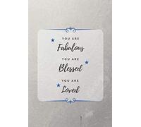 You Are Fabulous You Are Blessed You Are Loved- birthday elegant gift for a special person: journal, diary, to do list, for men and women Blank lined notebook (6 x 9 - 120 Pages ) grey and blue