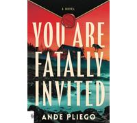 You Are Fatally Invited: A Novel