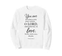 You Are Forgiving And Good O Lord Psalm 86:5 Scripture Bible Sweatshirt