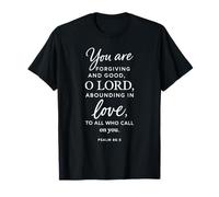 You are Forgiving and Good O Lord Psalm 86:5 Scripture Bible T-Shirt
