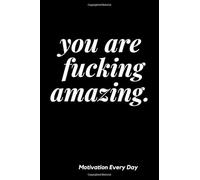 You Are Fucking Amazing: Motivational Notebook, Journal, Diary (110 Pages, Blank, 6 x 9)