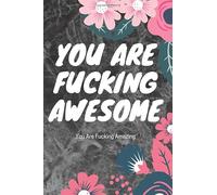 You Are Fucking Awsome You Are Fucking Amazing: Inspirational Journal - Notebook to Write In for ... Journals - Gift Notebooks for Women & Girls..Size 120 Pages 6*9 Inches