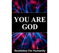You Are God, Revelation For Humanity