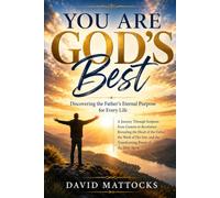 You Are God's Best (Revised and Updated): Discovering the Father's Eternal Purpose for Every Life