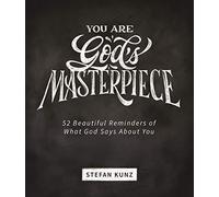 You Are God's Masterpiece - 60 Beautiful Reminders of What God Says about You