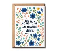You Are Going To Be An Amazing Meme Card - Floral Pregnant Announcement Card - Meme Greeting - Cute Congrats - Family - Women - Her