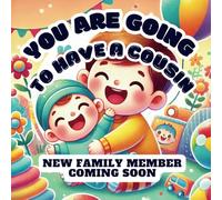 You Are Going to Have a Cousin: New family member coming soon