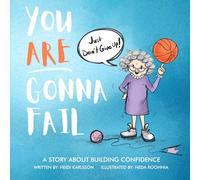 You Are Gonna Fail: A story about building confidence (Songs & Stories With Heidi Series)