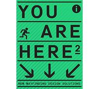 You Are Here 2 : A New Approach to Signage and Wayfinding