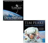 You Are Here Around the World in 92 Minutes By Chris Hadfield & Hello is this planet Earth By Tim Peake 2 Books Collection Set
