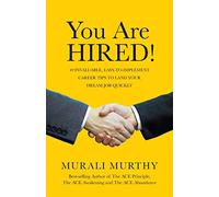 You Are HIRED!: 40 Invaluable, Easy-to-Implement Career Tips to Land Your Dream Job Quickly