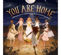 You Are Home : Affirmations to Lighten Your Heart and Lift Your Soul