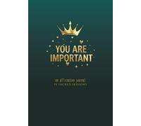 YOU ARE IMPORTANT: An Affirmation Journal (55 Sacred Sessions): A Creative Sanctuary for Highly Sensitive Women & Teens to Practice Self-Love, Overcome Anxiety, and Remember Your Worth (green)