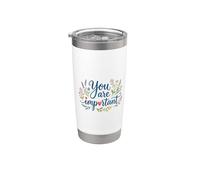 You are Important Stainless Steel Insulated Tumbler