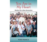 You Are In My Heart: Wisdom for a New Generation