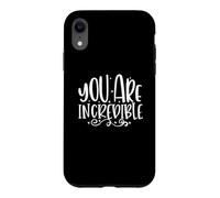 You Are Incredible Love Quote Positive Motivation Case for iPhone XR